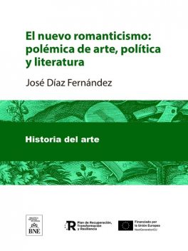 El nuevo romanticismo : polémica de arte, política y literatura, José Díaz Fernández