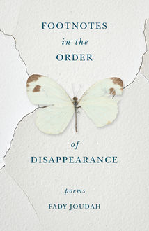 Footnotes in the Order of Disappearance, Fady Joudah