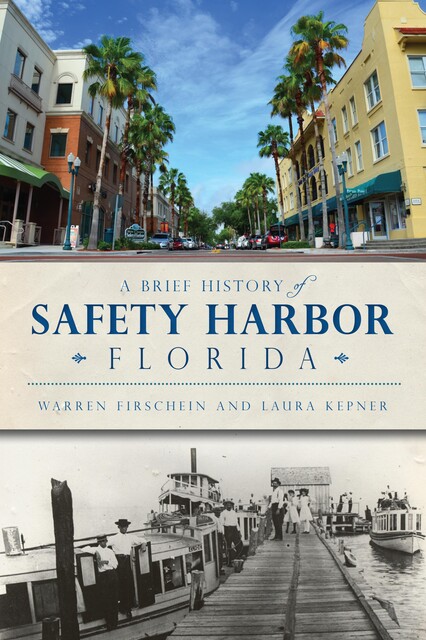 Brief History of Safety Harbor, Florida, Warren Firschein