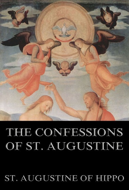 The Confessions Of St. Augustine, St.Augustine of Hippo