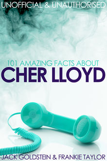 101 Amazing Facts about Cher Lloyd, Jack Goldstein
