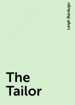 The Tailor, Leigh Bardugo