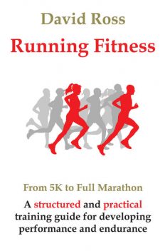Running Fitness – From 5K to Full Marathon, David Ross