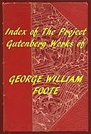 Index of the Project Gutenberg Works of George William Foote, G.W.Foote