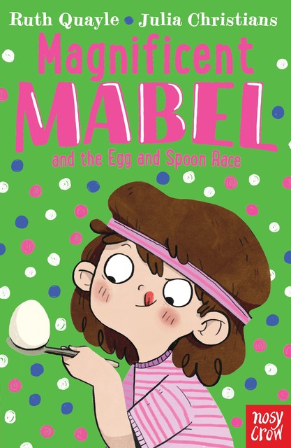 Magnificent Mabel and the Egg and Spoon Race, Ruth Quayle