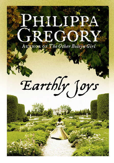 Earthly Joys, Philippa Gregory