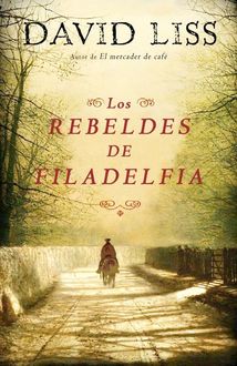 Los Rebeldes De Filadelfia, David Liss