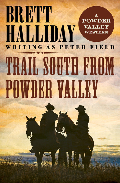 Trail South from Powder Valley, Brett Halliday