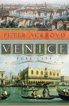 Venice Pure City, Peter Ackroyd