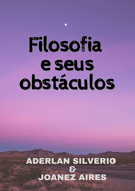 Filosofia E Seus Obstáculos, Aderlan Silverio E Joanez Aires