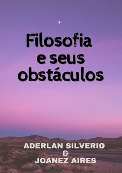 Filosofia E Seus Obstáculos, Aderlan Silverio E Joanez Aires
