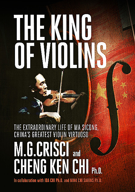 The King of Violins, M.G. Crisci, Cheng Ken Chi Ph.D.