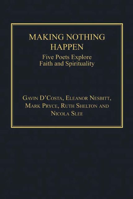 Making Nothing Happen, Eleanor Nesbitt, Gavin D'Costa, Ms Ruth Shelton, Nicola Slee, Mark Pryce