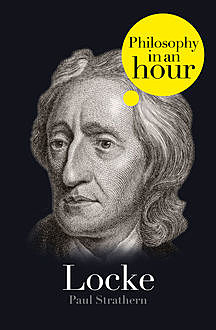 Locke: Philosophy in an Hour, Paul Strathern