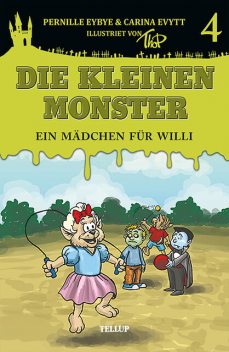 Die kleinen Monster #4: Ein Mädchen für Willi, Carina Evytt, Pernille Eybye