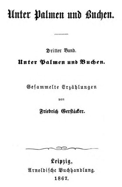 Unter Palmen und Buchen. Dritter Band, Friedrich Gerstäcker