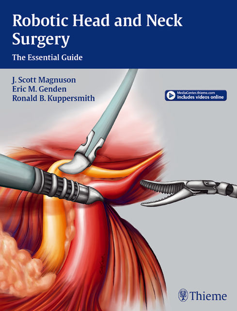 Robotic Head and Neck Surgery, Eric M.Genden, J. Scott Magnuson, Ronald B. Kuppersmith