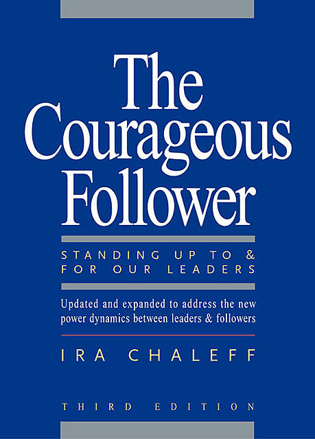 The Courageous Follower, Ira Chaleff