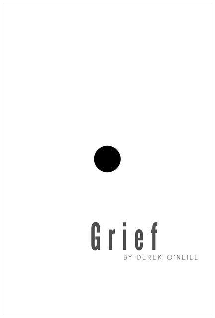 Grief, Derek O'Neill