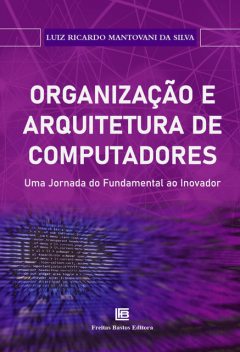 Organização e Arquitetura de Computadores, Luiz Ricardo Mantovani da Silva