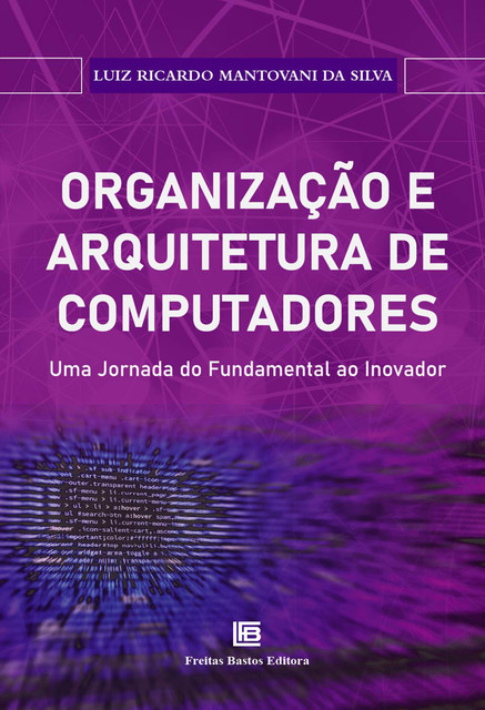 Organização e Arquitetura de Computadores, Luiz Ricardo Mantovani da Silva