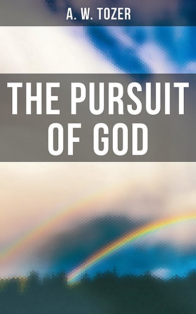 The Pursuit of God, A.W.Tozer
