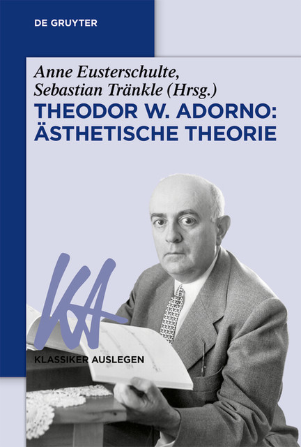 Theodor W. Adorno: Ästhetische Theorie, Anne Eusterschulte, Sebastian Tränkle
