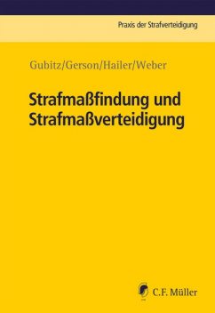 Strafmaßfindung und Strafmaßverteidigung, Oliver Harry Gerson, Claudia Hailer, Jakob Weber, Michael Gubitz