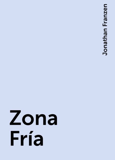 Zona Fría, Jonathan Franzen