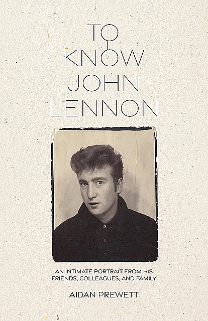 To Know John Lennon, Aidan Prewett