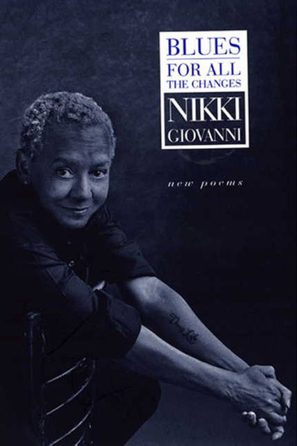 Blues: For All the Changes, Nikki Giovanni