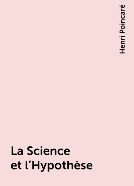 La Science et l'Hypothèse, Henri Poincaré