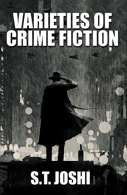 Varieties of Crime Fiction, S.T.Joshi