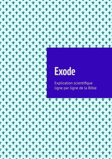 Exode. Explication scientifique ligne par ligne de la Bible, Andrey Tikhomirov