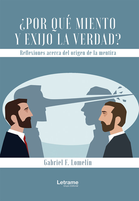 Por qué miento y exijo la verdad, Gabriel F. Lomelín