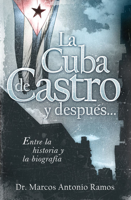 La Cuba de Castro y después, Marcos Antonio Ramos