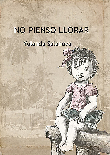 No pienso llorar, Yolanda Salanova González