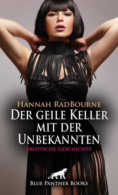 Der geile Keller mit der Unbekannten | Erotische Geschichte, Hannah RadBourne