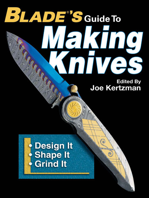 Blade's Guide to Making Knives, Joe Kertzman