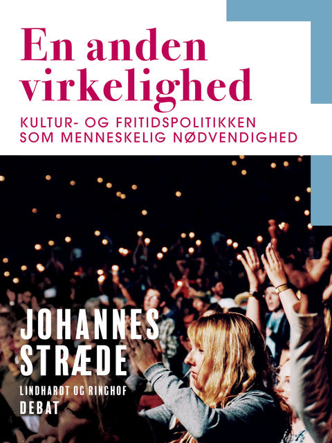 En anden virkelighed. Kultur- og fritidspolitikken som menneskelig nødvendighed, Johannes Stræde