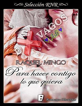 Para hacer contigo lo que quiera (RNR) (Spanish Edition), Raquel Mingo