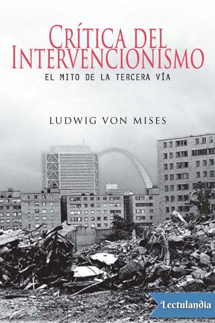 Crítica del intervencionismo, Ludwig Von Mises