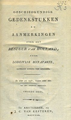 Geschiedkundige gedenkstukken en aanmerkingen over het bestuur van Holland. Deel 2, Lodewijk Napoleon Bonaparte