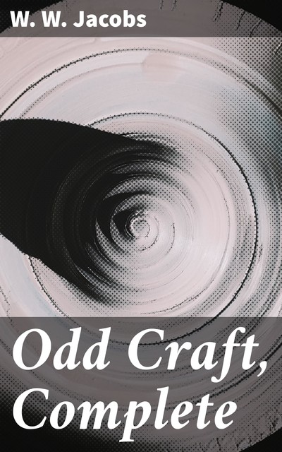 Odd Craft, Complete, W.W.Jacobs