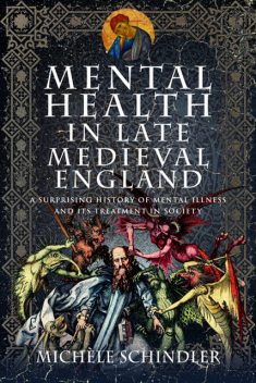Mental Health in Late Medieval England, Michèle Schindler