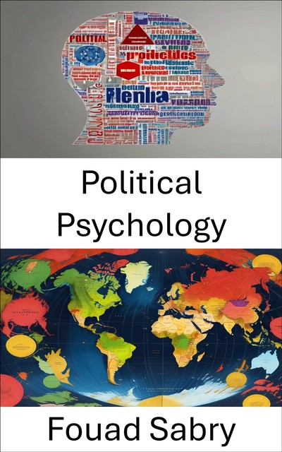 Political Psychology, Fouad Sabry