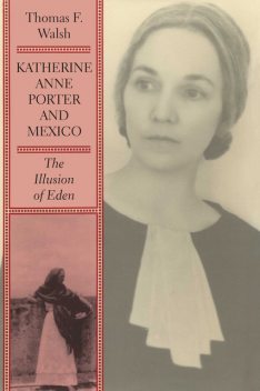 Katherine Anne Porter and Mexico, Thomas Walsh