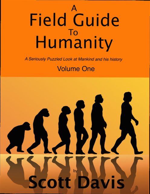 A Field Guide To Humanity, Volume I, Scott Davis