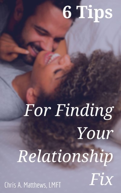 6 Tips for Finding Your Relationship Fix, Chris Matthews