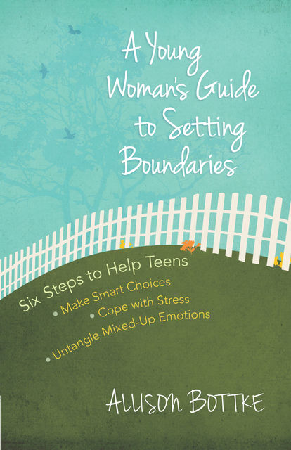 A Young Woman's Guide to Setting Boundaries, Allison Bottke